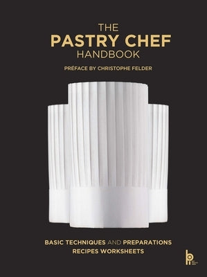 The Pastry Chef Handbook (Revised Edition): La Patisserie de R?f?rence by Zeiher, Pierre Paul