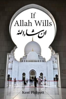 If Allah Wills by Philpott, Kent A.