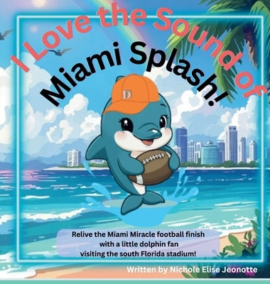 I Love the Sound of Miami Splash! by Jeonotte, Nichole Elise