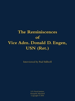 The Reminiscences of Vice Adm. Donald D. Engen, USN (Ret.): 1924-1999 by Engen, Donald D.