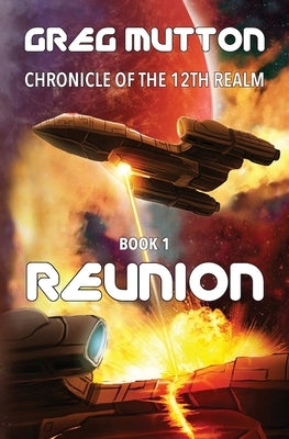Reunion: Chronicle of the 12th Realm Book 1 by Mutton, Greg