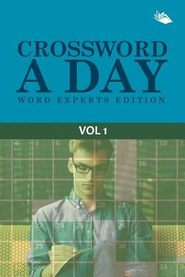 Crossword A Day Word Experts Edition Vol 1 by Speedy Publishing LLC