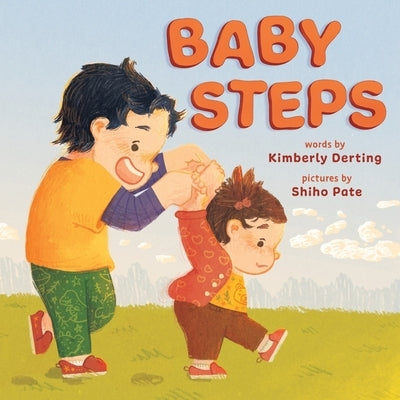 Baby Steps: A Picture Book for New Siblings by Derting, Kimberly