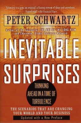 Inevitable Surprises: Thinking Ahead in a Time of Turbulence by Schwartz, Peter