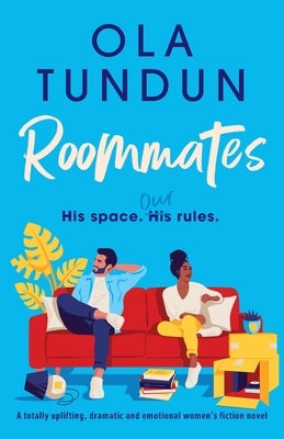 Roommates: A totally uplifting, dramatic and emotional women's fiction novel by Tundun, Ola