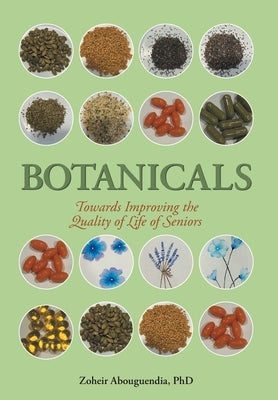 Botanicals: Towards Improving the Quality of Life of Seniors by Abouguendia, Zoheir