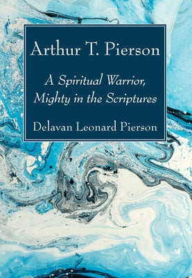 Arthur T. Pierson by Pierson, Delavan Leonard