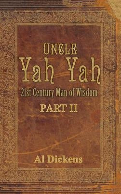 Uncle Yah Yah II: 21st Century Man of Wisdom by Dickens, Al