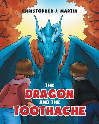 The Dragon and the Toothache by J. Martin, Christopher