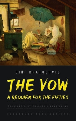 The Vow: A Requiem for the Fifties by Kratochvil, JiřÃ­
