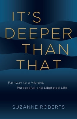 It's Deeper Than That by Roberts, Suzanne