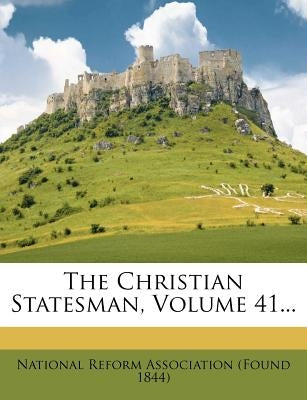 The Christian Statesman, Volume 41... by National Reform Association (Found 1844)