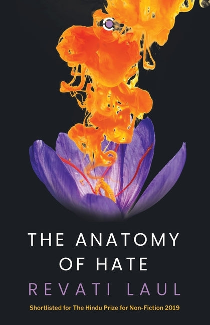 The Anatomy of Hate by Laul, Revati