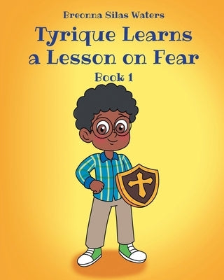 Tyrique Learns a Lesson on Fear: Book 1 by Waters, Breonna Silas