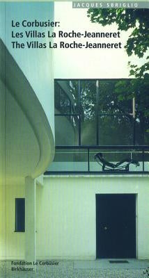 Le Corbusier - Les Villas La Roche-Jeanneret / The Villas La Roche-Jeanneret: Volume 4: 1954-1984 by Sbriglio, Jacques