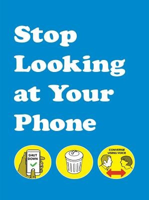 Stop Looking at Your Phone by Son of Alan
