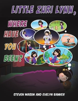 Little Zuri Lynn, Where Have You Been? by Mason, Steven