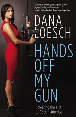 Hands Off My Gun by Loesch, Dana
