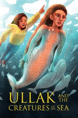 Ullak and the Creatures of the Sea: English Edition by Napayok-Short, Suzie