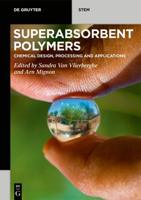 Superabsorbent Polymers: Chemical Design, Processing and Applications by Van Vlierberghe, Sandra