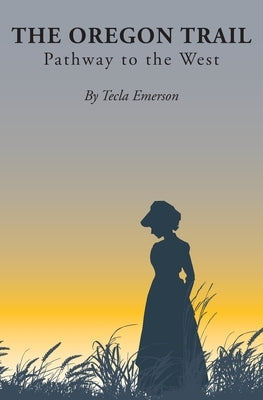 The Oregon Trail by Emerson, Tecla