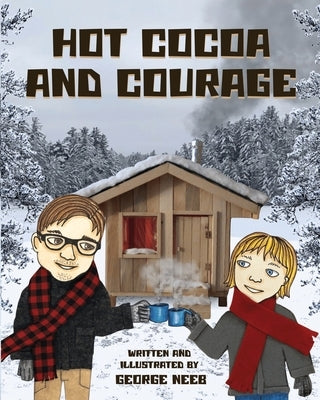 Hot Cocoa and Courage by Neeb, George