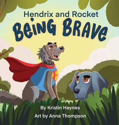 Hendrix and Rocket: Being Brave by Haynes, Kristin
