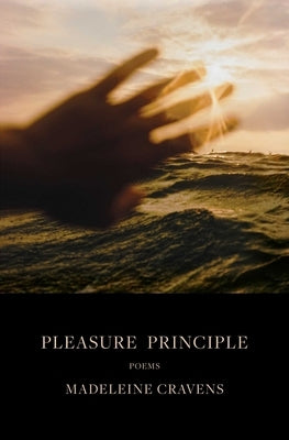 Pleasure Principle: Poems by Cravens, Madeleine