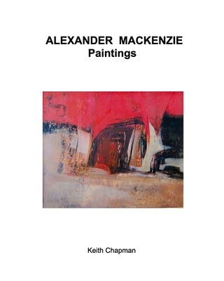 Alexander Mackenzie - paintings by Chapman, Keith