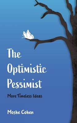 The Optimistic Pessimist: More Timeless Ideas by Cohen, Moshe