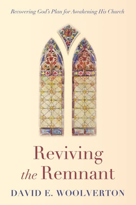 Reviving the Remnant by Woolverton, David E.