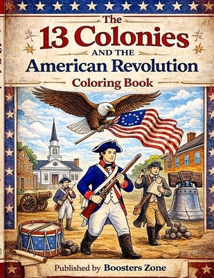 13 Colonies and the American Revolution Coloring Book by Brown, E. Philip