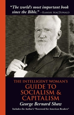 The Intelligent Woman's Guide to Socialism & Capitalism by Shaw, George Bernard