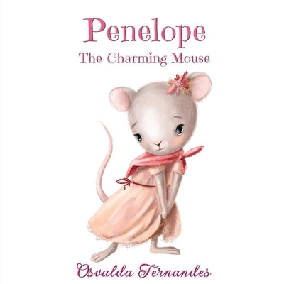 Penelope The Charming Mouse by Fernandes, Osvalda