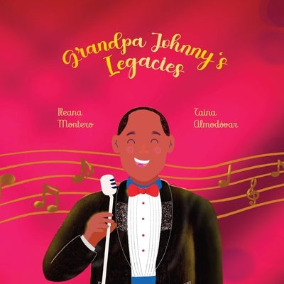 Grandpa Johnny's Legacies by Montero, Ileana