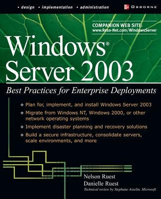 Windows Server 2003: Best Practices for Enterprise Deployments by Ruest, Danielle