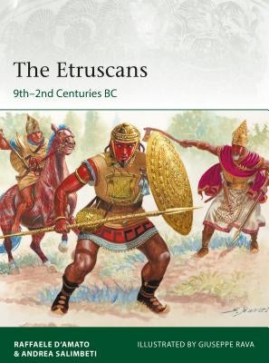The Etruscans: 9th-2nd Centuries BC by D'Amato, Raffaele
