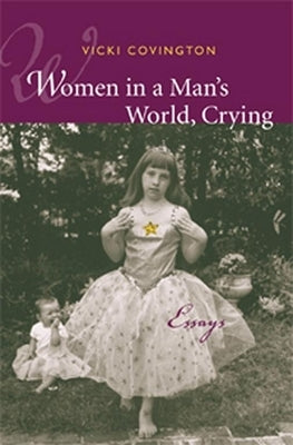 Women in a Man's World, Crying: Essays by Covington, Vicki