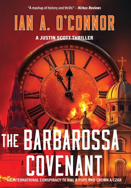 The Barbarossa Covenant: An International Conspiracy to Kill a Pope and Crown a Czar by O'Connor, Ian Andrew