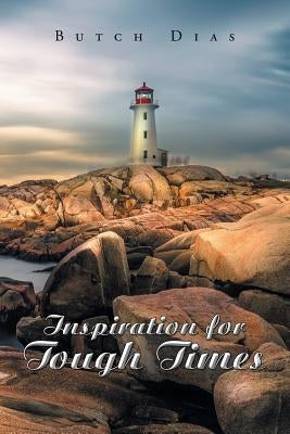 Inspiration for Tough Times by Dias, Butch