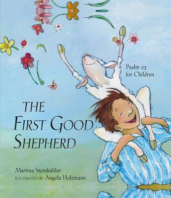 The First Good Shepherd: Psalm 23 for Children by SteinkÃ¼hler, Martina