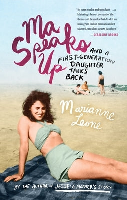 Ma Speaks Up: And a First-Generation Daughter Talks Back by Leone, Marianne