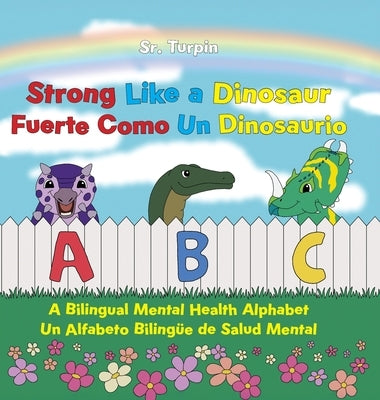 Strong Like a Dinosaur: A Bilingual Mental Health Alphabet by Turpin, Sr.