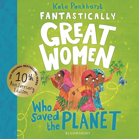 Fantastically Great Women Who Saved the Planet: Discover 13 True Stories of Visionary Women Who Fought to Protect Our Planet - 10 Year Anniversary Edi by Pankhurst, Kate