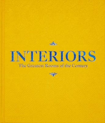 Interiors: The Greatest Rooms of the Century (Saffron Yellow Edition) by Editors, Phaidon