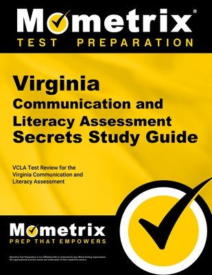 Virginia Communication and Literacy Assessment Secrets Study Guide: Vcla Test Review for the Virginia Communication and Literacy Assessment by Mometrix Virginia Teacher Certification