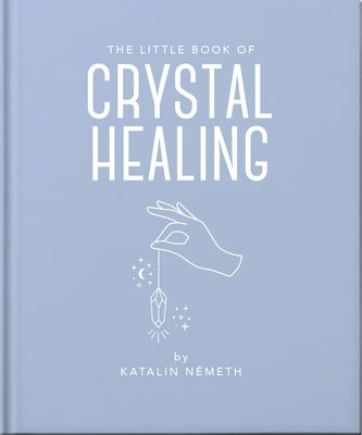 The Little Book of Crystal Healing by Patniak, Katalin