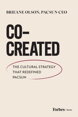 Co-Created: The Cultural Strategy That Redefined Pacsun by Olson, Brieane