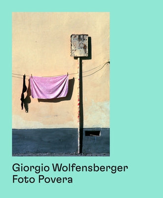 Giorgio Wolfensberger: Foto Povera by Wolfensberger, Giorgio