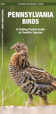 Pennsylvania Birds: A Folding Pocket Guide to Familiar Species by Kavanagh, James